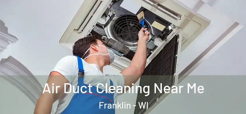 Air Duct Cleaning Near Me Franklin - WI