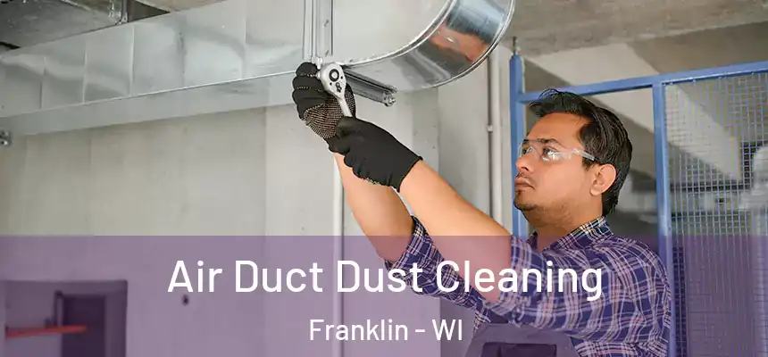 Air Duct Dust Cleaning Franklin - WI