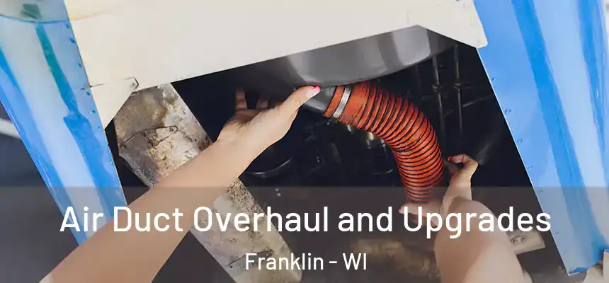  Air Duct Overhaul and Upgrades Franklin - WI