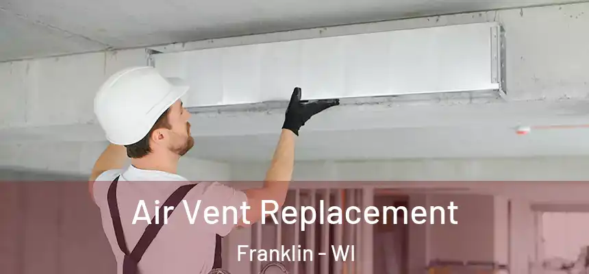  Air Vent Replacement Franklin - WI