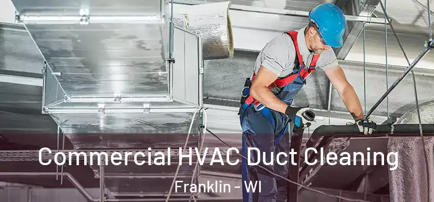 Commercial HVAC Duct Cleaning Franklin - WI
