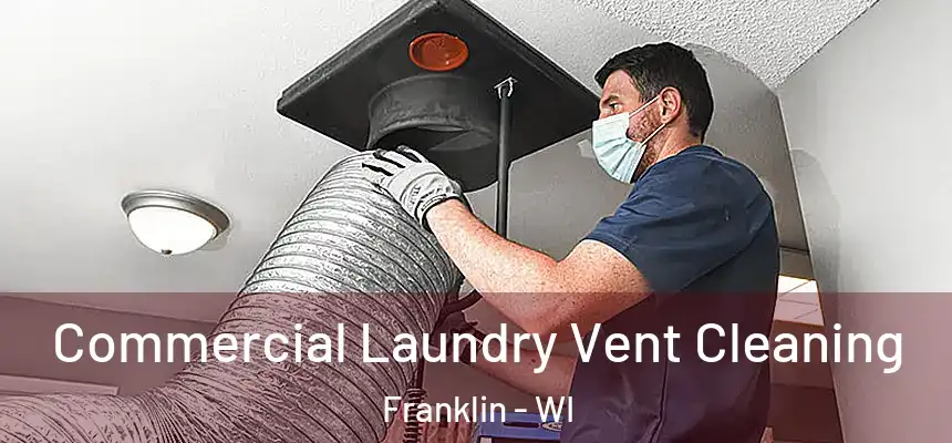 Commercial Laundry Vent Cleaning Franklin - WI