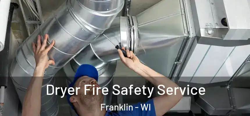 Dryer Fire Safety Service Franklin - WI