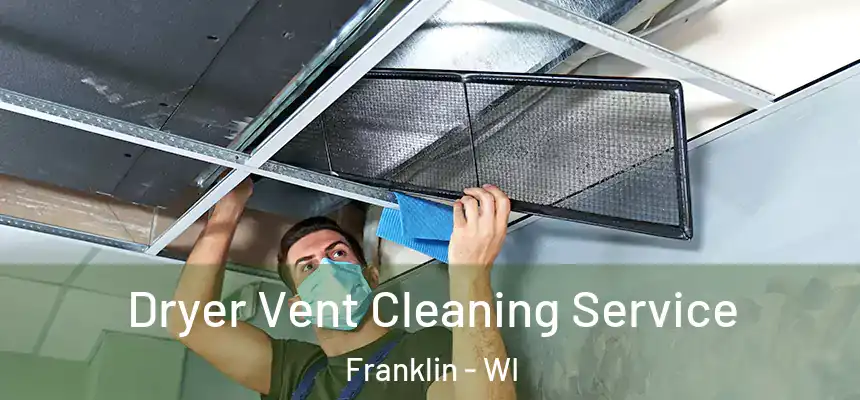  Dryer Vent Cleaning Service Franklin - WI