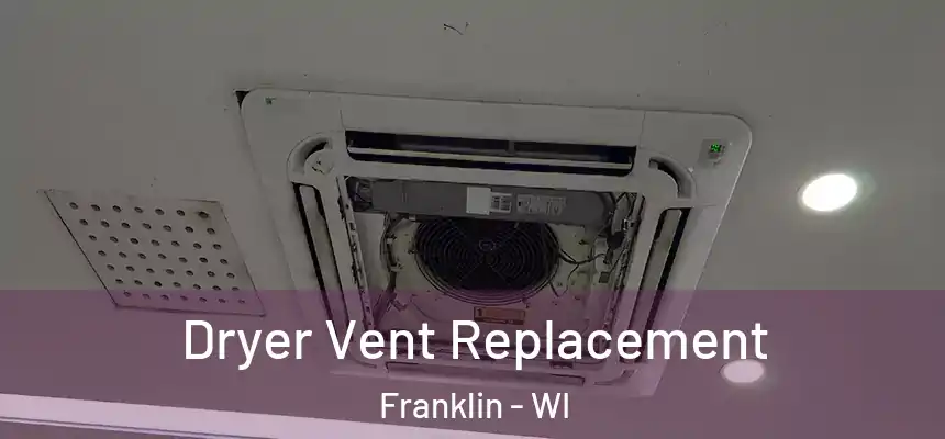  Dryer Vent Replacement Franklin - WI