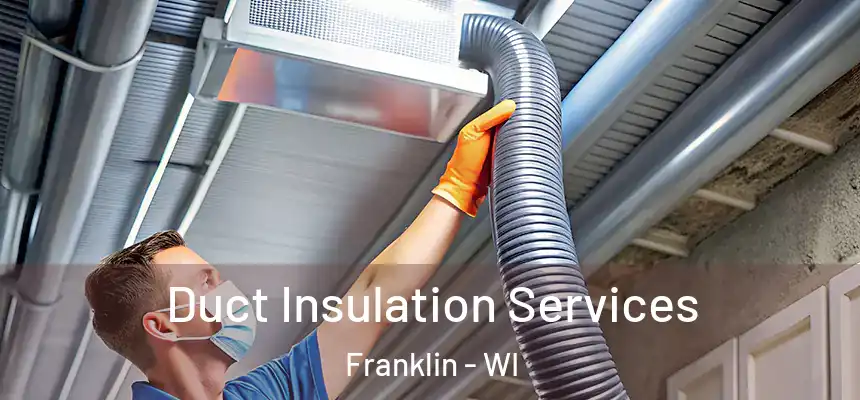  Duct Insulation Services Franklin - WI