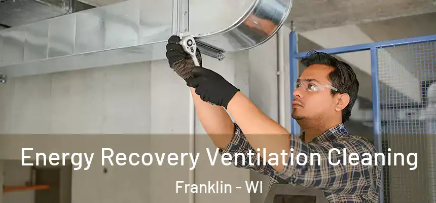 Energy Recovery Ventilation Cleaning Franklin - WI