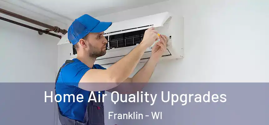 Home Air Quality Upgrades Franklin - WI