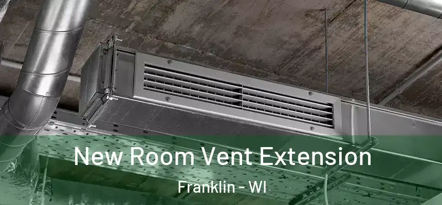 New Room Vent Extension Franklin - WI