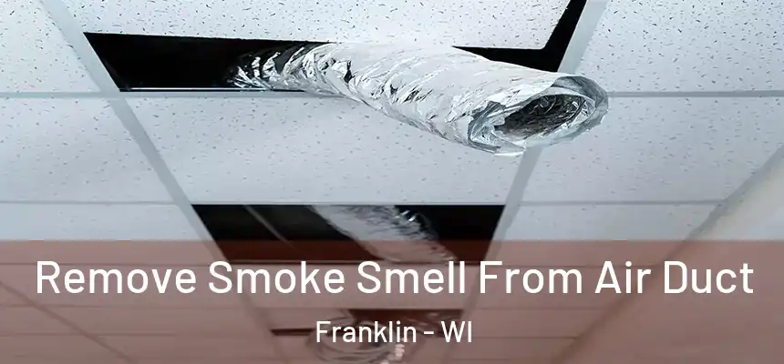 Remove Smoke Smell From Air Duct Franklin - WI