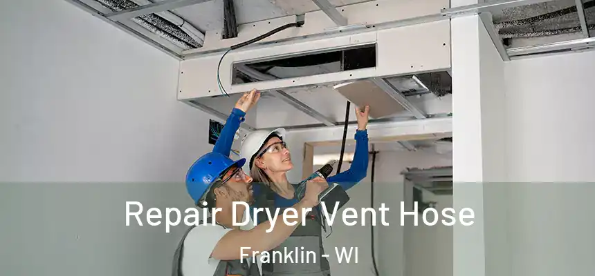 Repair Dryer Vent Hose Franklin - WI