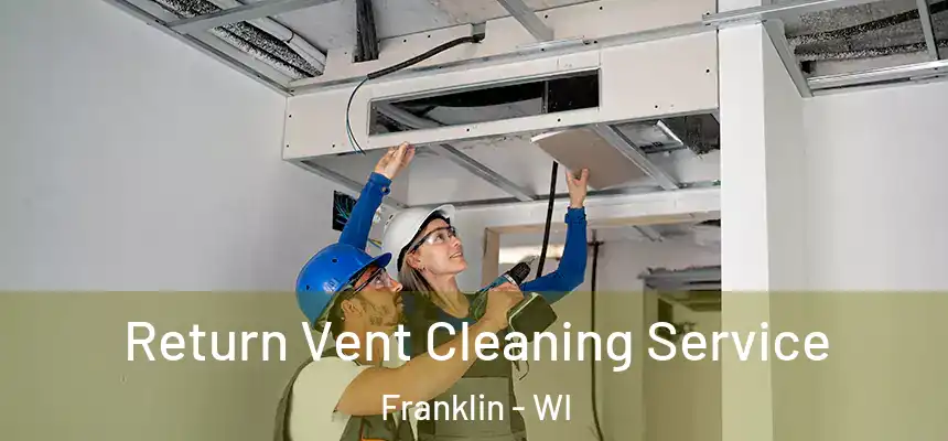 Return Vent Cleaning Service Franklin - WI