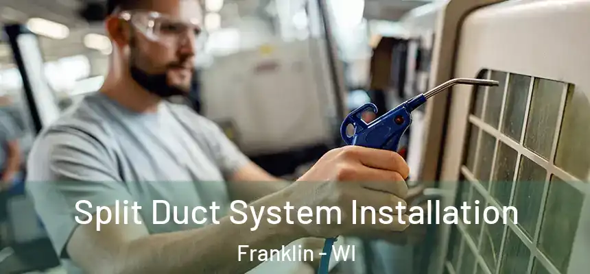 Split Duct System Installation Franklin - WI