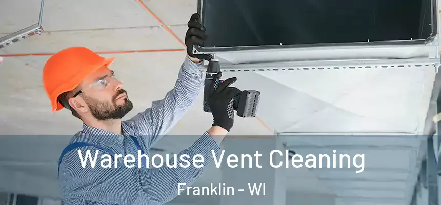Warehouse Vent Cleaning Franklin - WI