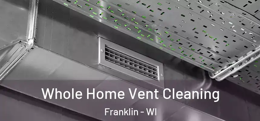  Whole Home Vent Cleaning Franklin - WI
